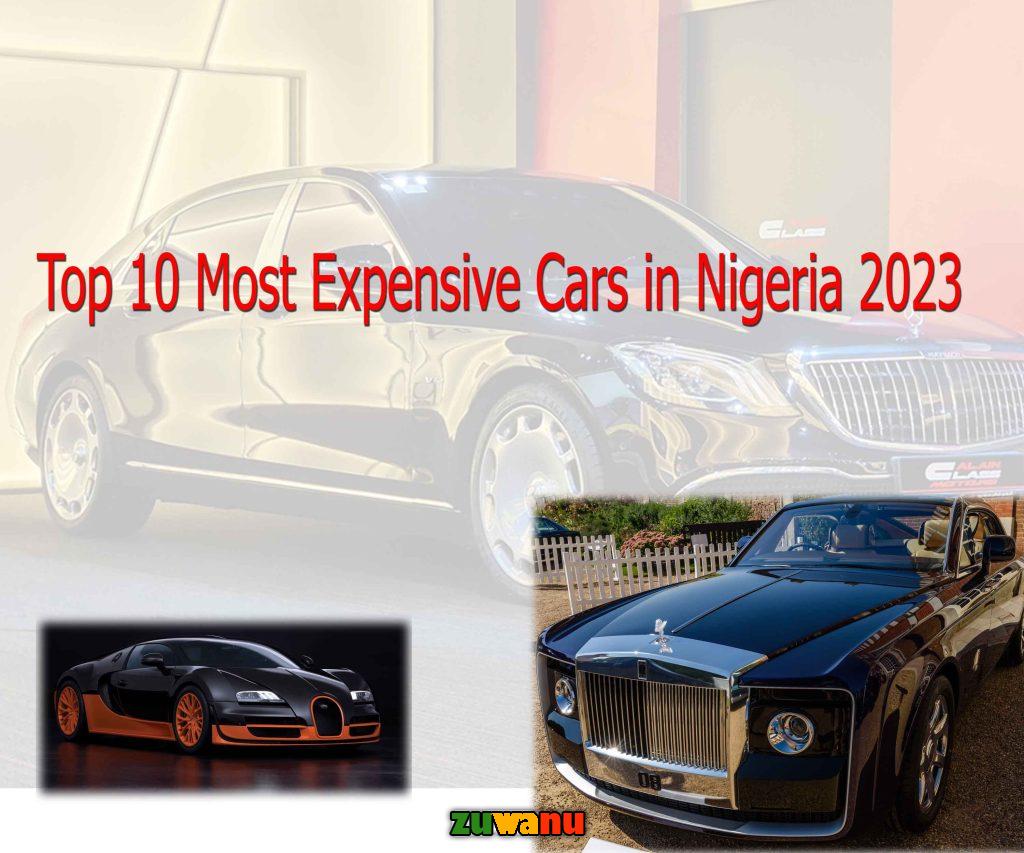 top 10 most expensive cars in nigeria 2023 The Top 10 Most Expensive Cars in Nigeria 2023: Prices, Specifications, and Comparisons
